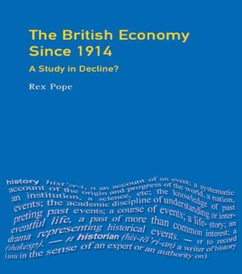 Cover of the book The British Economy since 1914 by Rex Pope, Taylor and Francis