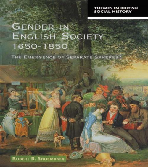 Cover of the book Gender in English Society 1650-1850 by Robert B. Shoemaker, Taylor and Francis
