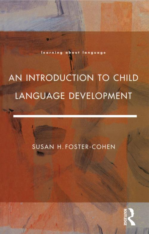Cover of the book An Introduction to Child Language Development by Susan H.Foster- Cohen, Taylor and Francis