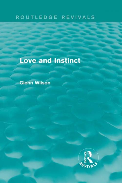 Cover of the book Love and Instinct (Routledge Revivals) by Glenn Wilson, Taylor and Francis