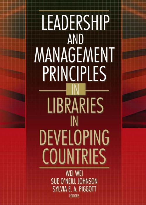 Cover of the book Leadership and Management Principles in Libraries in Developing Countries by Wei Wei, Sue O'Neill Johnson, Taylor and Francis