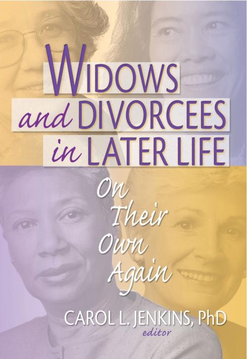 Cover of the book Widows and Divorcees in Later Life by Carol L Jenkins, Taylor and Francis