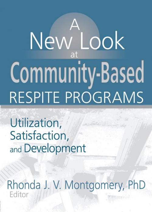 Cover of the book A New Look at Community-Based Respite Programs by Rhonda J.V. Montgomery, Taylor and Francis