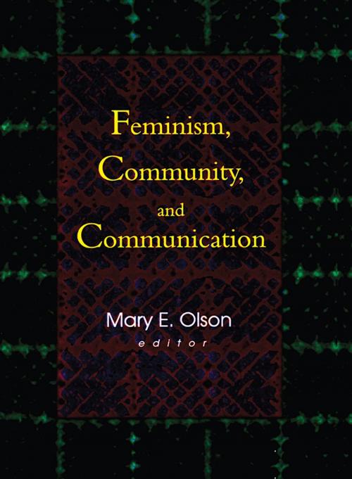 Cover of the book Feminism, Community, and Communication by Betty Mackune-Karrer, Mary E Olson, Taylor and Francis