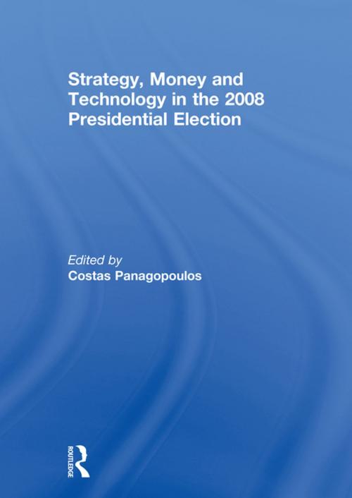 Cover of the book Strategy, Money and Technology in the 2008 Presidential Election by , Taylor and Francis