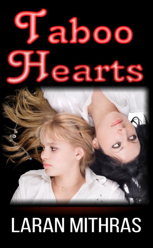 Cover of the book Taboo Hearts by Laran Mithras, Laran Mithras