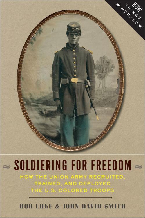 Cover of the book Soldiering for Freedom by Bob Luke, John David Smith, Johns Hopkins University Press