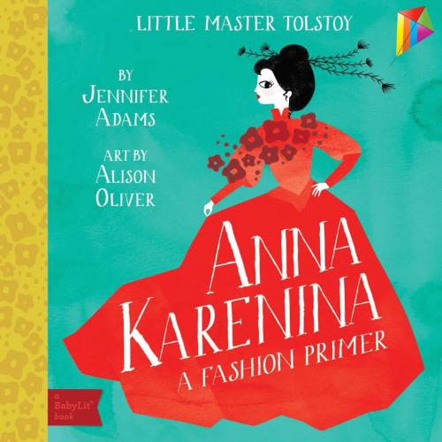 Cover of the book Anna Karenina: A BabyLit® Fashion Primer by Jennifer Adams, Gibbs Smith