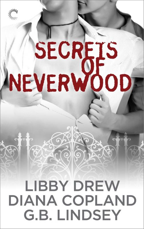 Cover of the book Secrets of Neverwood by G.B. Lindsey, Diana Copland, Libby Drew, Carina Press