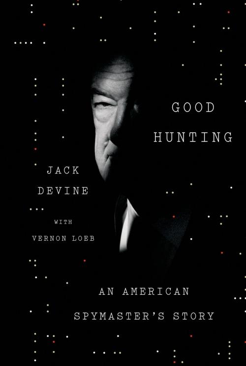 Cover of the book Good Hunting by Jack Devine, Vernon Loeb, Farrar, Straus and Giroux