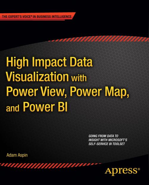 Cover of the book High Impact Data Visualization with Power View, Power Map, and Power BI by Adam Aspin, Apress
