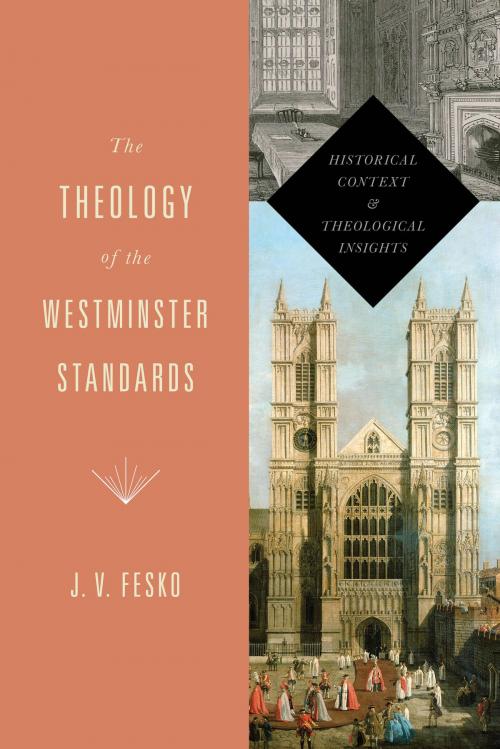 Cover of the book The Theology of the Westminster Standards by J. V. Fesko, Crossway