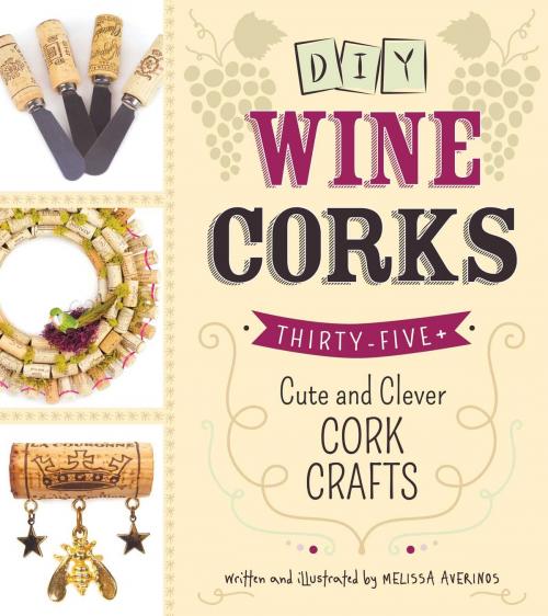 Cover of the book DIY Wine Corks by Melissa Averinos, Adams Media