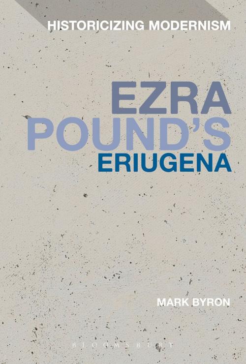 Cover of the book Ezra Pound's Eriugena by Dr Mark Byron, Bloomsbury Publishing