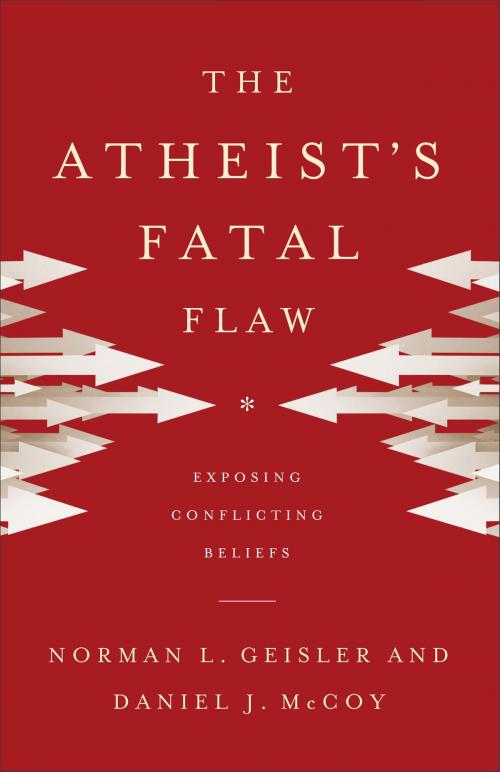 Cover of the book The Atheist's Fatal Flaw by Norman L. Geisler, Daniel J. McCoy, Baker Publishing Group