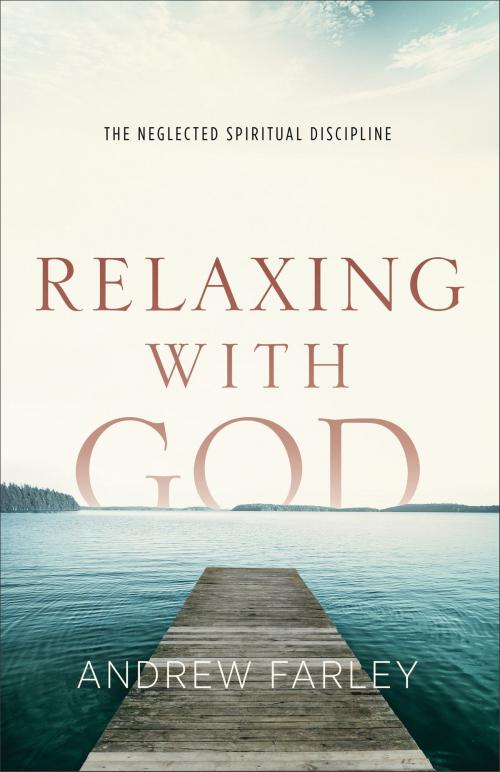 Cover of the book Relaxing with God by Andrew Farley, Baker Publishing Group