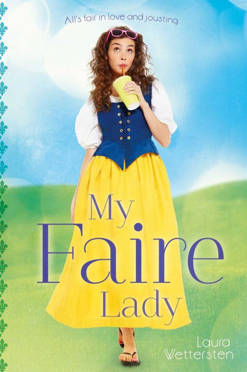 Cover of the book My Faire Lady by Laura Wettersten, Simon & Schuster Books for Young Readers