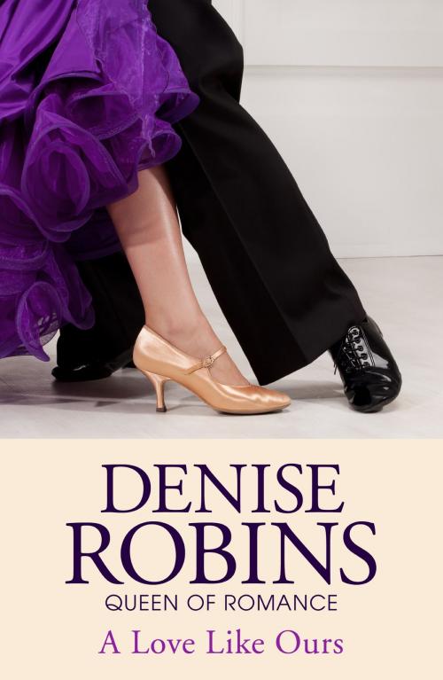 Cover of the book A Love Like Ours by Denise Robins, Hodder & Stoughton