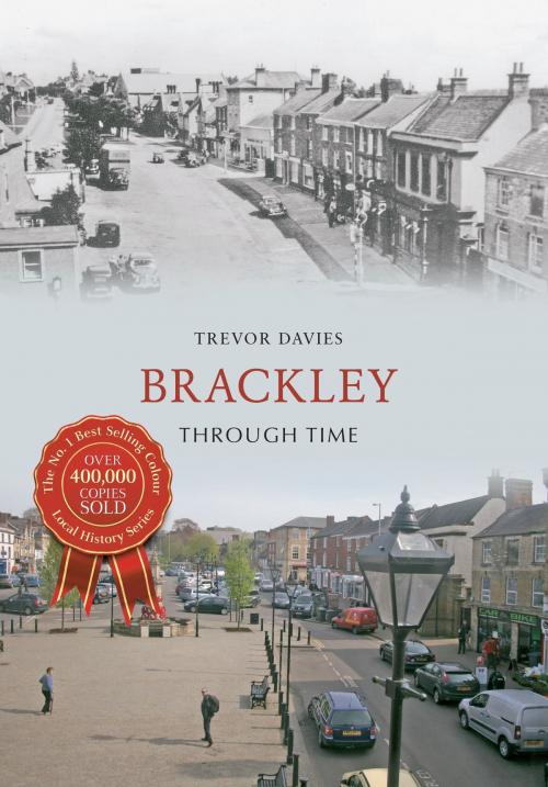 Cover of the book Brackley Through Time by Trevor Davies, Amberley Publishing