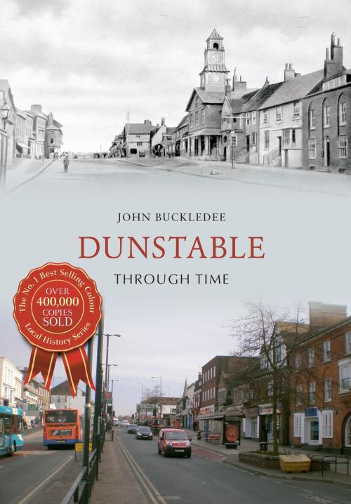 Cover of the book Dunstable Through Time by John Buckledee, Amberley Publishing