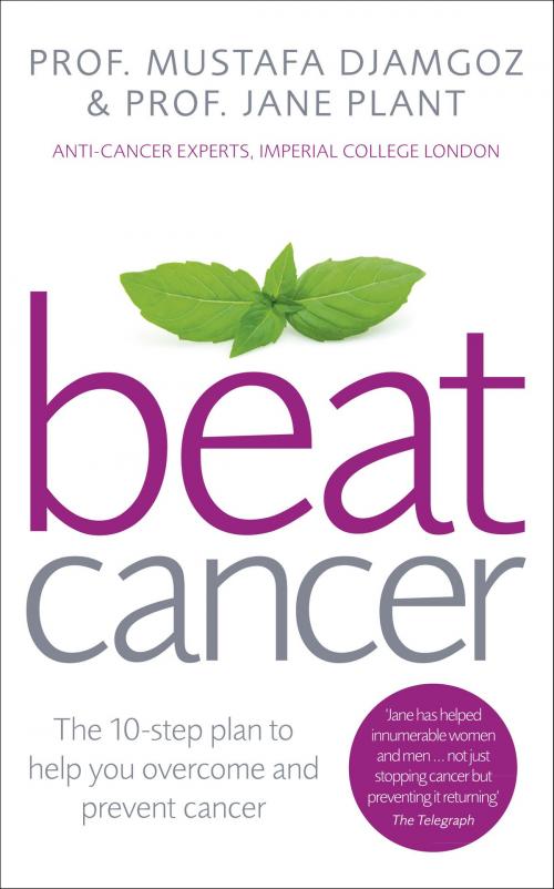 Cover of the book Beat Cancer by Jane Plant CBE, Mustafa Djamgoz, Ebury Publishing