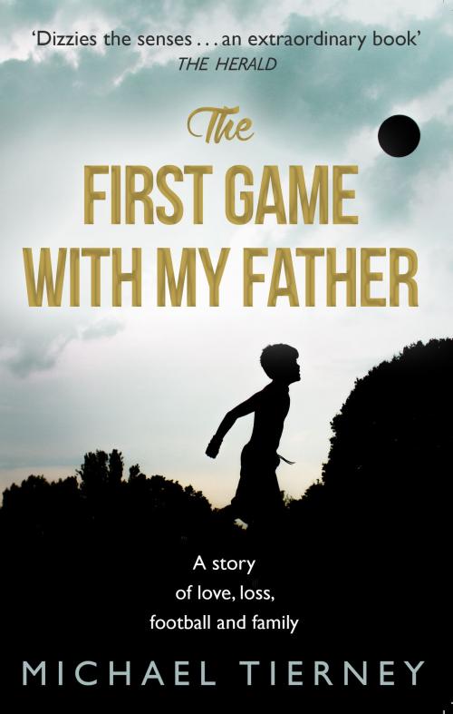 Cover of the book The First Game with My Father by Michael Tierney, Transworld