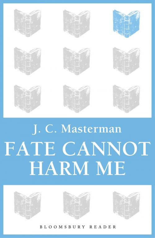 Cover of the book Fate Cannot Harm Me by J.C. Masterman, Bloomsbury Publishing
