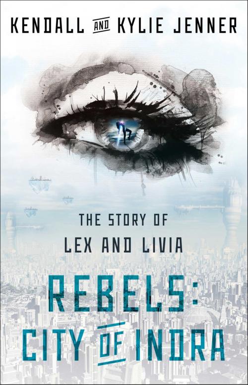 Cover of the book Rebels: City of Indra by Kendall Jenner, Kylie Jenner, Gallery Books/Karen Hunter Publishing