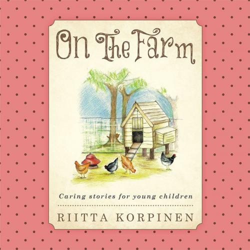 Cover of the book On the Farm by Riitta Korpinen, Balboa Press