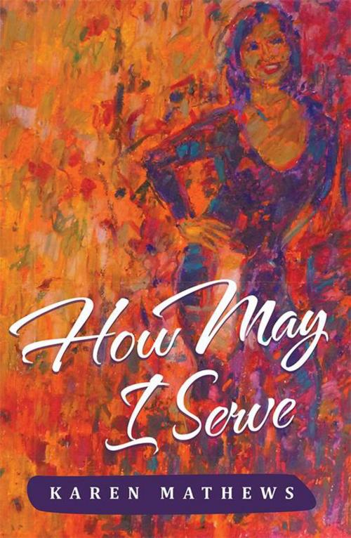 Cover of the book How May I Serve by Karen Mathews, Balboa Press