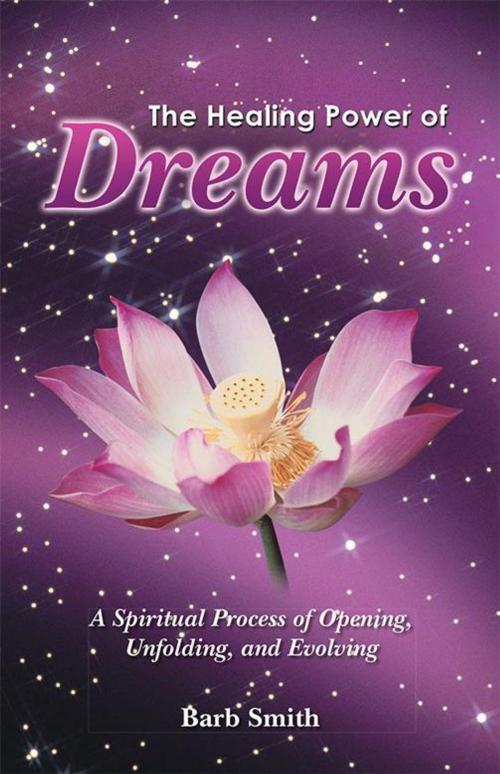 Cover of the book The Healing Power of Dreams by Barb Smith, Balboa Press