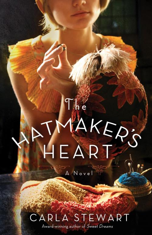 Cover of the book The Hatmaker's Heart by Carla Stewart, FaithWords
