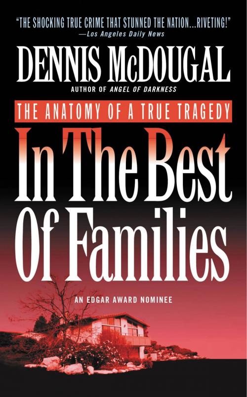 Cover of the book In the Best of Families by Dennis McDougal, Grand Central Publishing