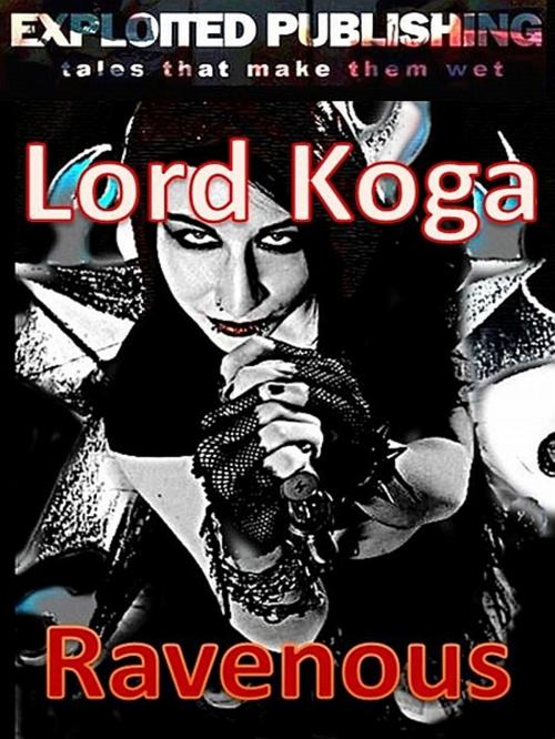 Cover of the book Ravenous by Lord Koga, Lord Koga