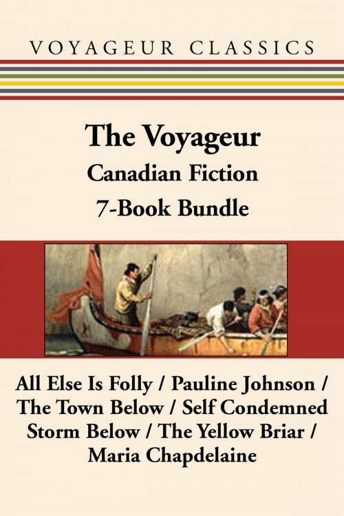 Cover of the book The Voyageur Classic Canadian Fiction 7-Book Bundle by Peregrine Acland, Pauline Johnson, Roger Lemelin, Hugh Garner, Patrick Slater, Louis Hemon, Wyndham Lewis, Dundurn