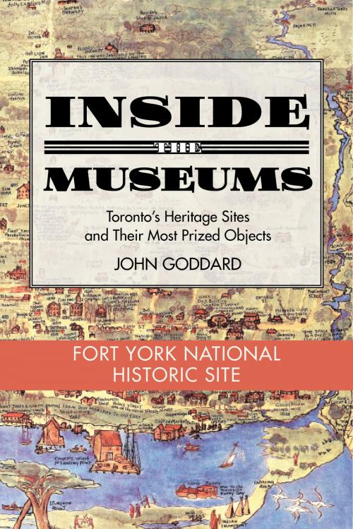 Cover of the book Inside the Museum — Fort York National Historic Site by John Goddard, Dundurn