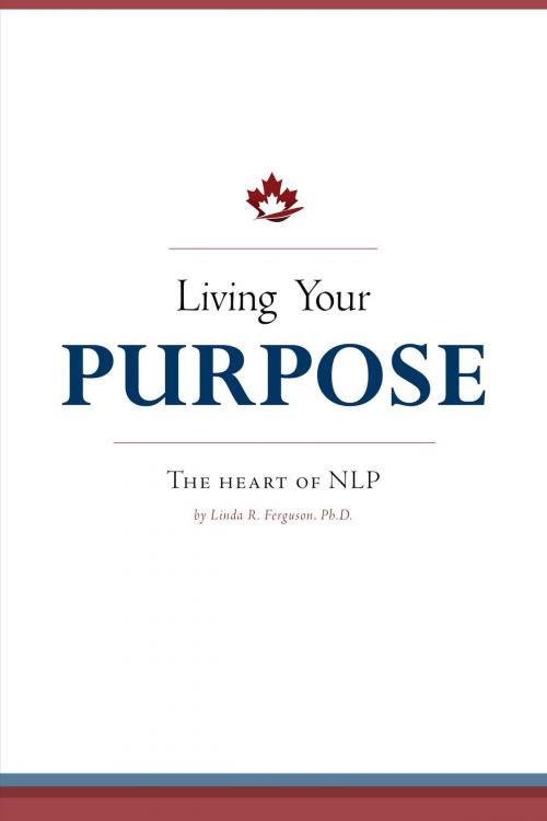 Cover of the book Living Your Purpose by Linda R. Ferguson, Ph.D., FriesenPress