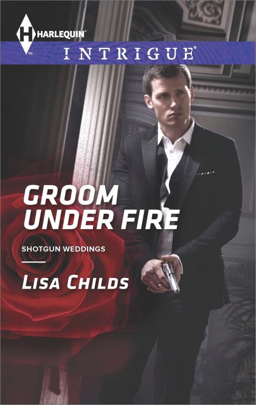 Cover of the book Groom Under Fire by Lisa Childs, Harlequin