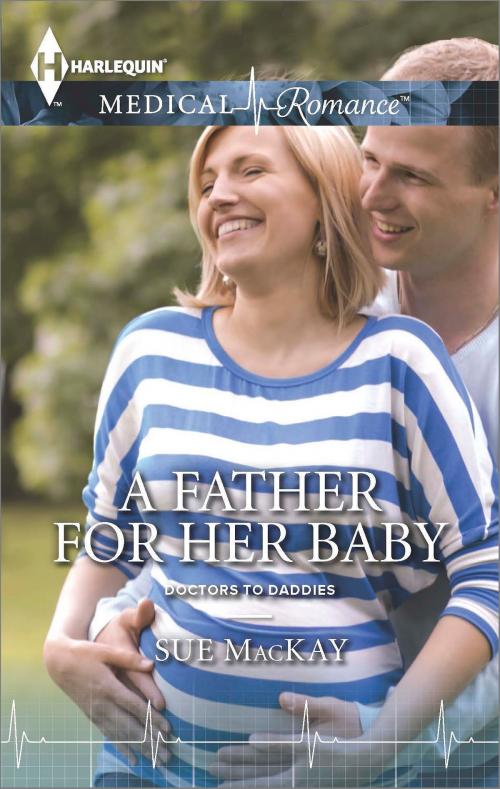 Cover of the book A Father for Her Baby by Sue MacKay, Harlequin