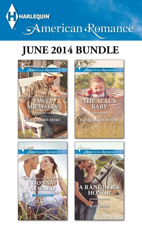 Cover of the book Harlequin American Romance June 2014 Bundle by Tanya Michaels, Donna Alward, Laura Marie Altom, Ann Roth, Harlequin