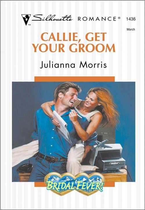 Cover of the book Callie, Get Your Groom by Julianna Morris, Harlequin