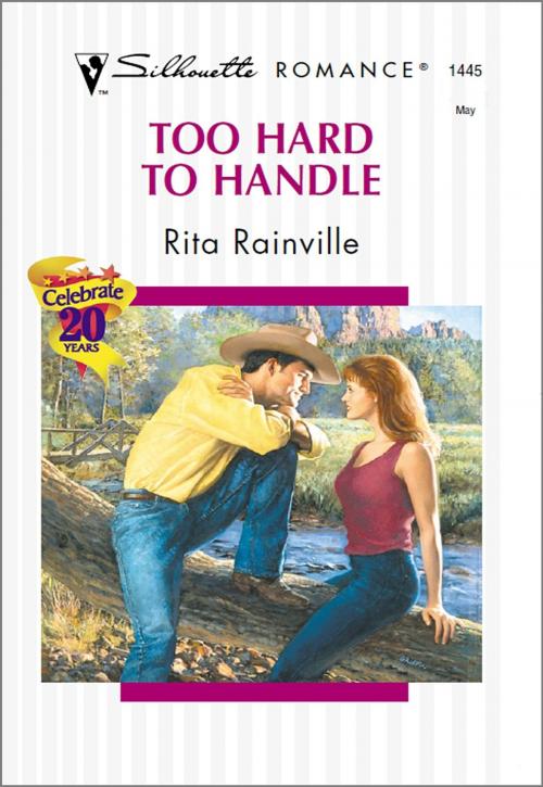 Cover of the book Too Hard to Handle by Rita Rainville, Harlequin