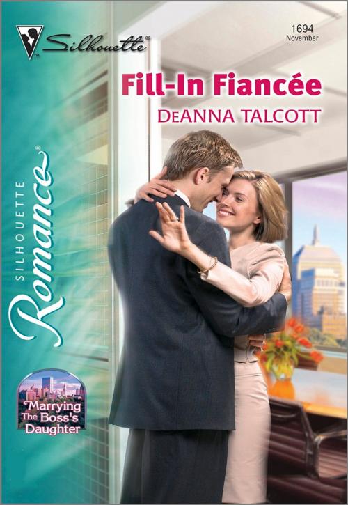 Cover of the book Fill-In Fiancee by DeAnna Talcott, Harlequin