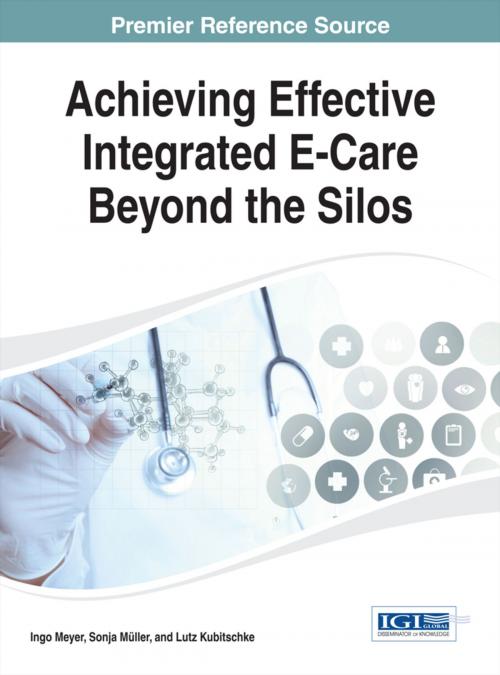 Cover of the book Achieving Effective Integrated E-Care Beyond the Silos by , IGI Global