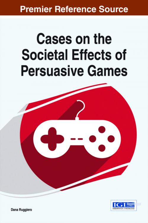 Cover of the book Cases on the Societal Effects of Persuasive Games by , IGI Global