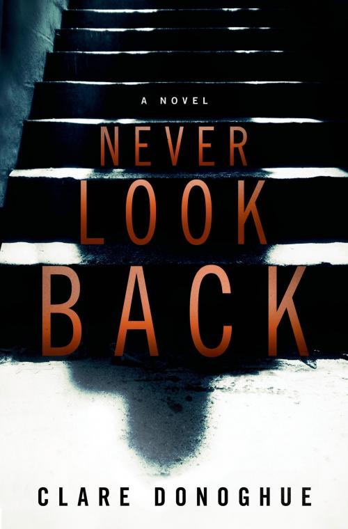 Cover of the book Never Look Back by Clare Donoghue, St. Martin's Press