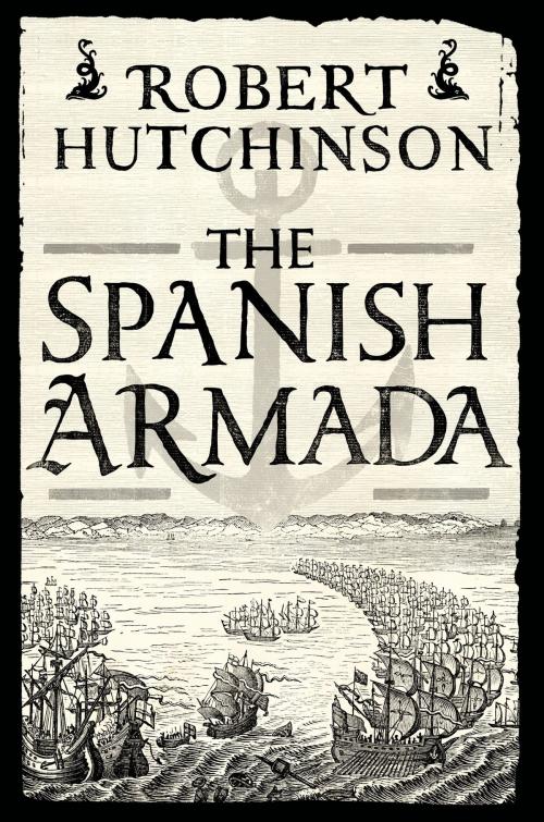 Cover of the book The Spanish Armada by Robert Hutchinson, St. Martin's Press