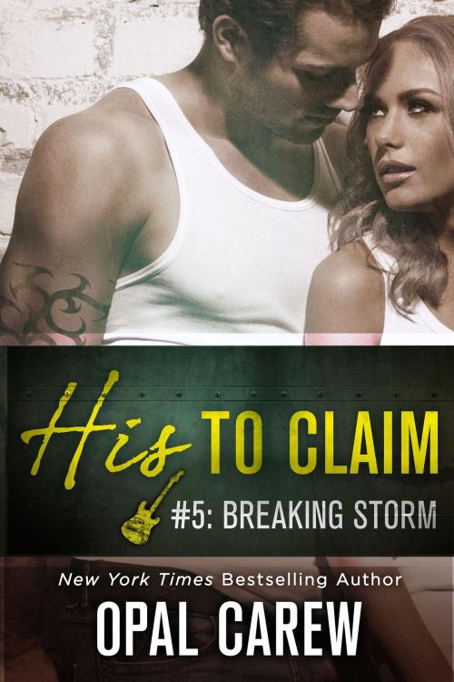 Cover of the book His to Claim #5: Breaking Storm by Opal Carew, St. Martin's Press