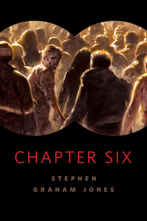 Cover of the book Chapter Six by Stephen Graham Jones, Tom Doherty Associates