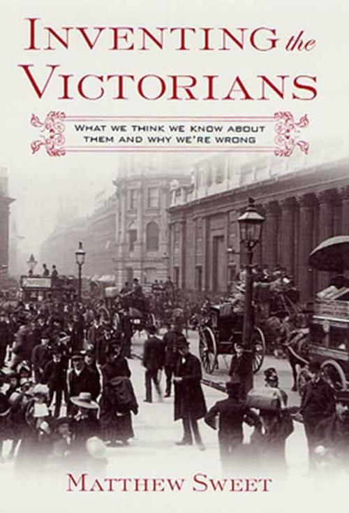 Cover of the book Inventing the Victorians by Matthew Sweet, St. Martin's Press